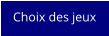 Choix des jeux