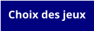 Choix des jeux