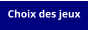 Choix des jeux