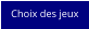 Choix des jeux