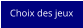 Choix des jeux