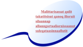 Malittarisassat qulit takutitsisut qanoq ilioruit silaannap allanngortaaliornissaanut suleqataasinnaallutit