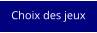 Choix des jeux