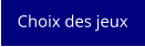 Choix des jeux