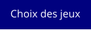 Choix des jeux