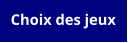 Choix des jeux