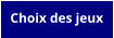 Choix des jeux