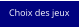 Choix des jeux