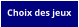 Choix des jeux