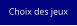 Choix des jeux