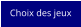 Choix des jeux